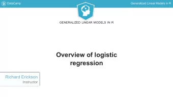 Overview of logistic  regression  Richard Erickson  Instructor  DataCamp  Generalized Linear Models