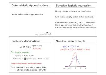 Bayesian logistic regression  Already covered in lectures on classification  Laplace and
