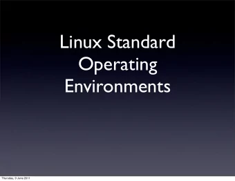 Linux Standard  Operating  Environments  Thursday, 9 June 2011  What is an SOE?  SOE - Standard