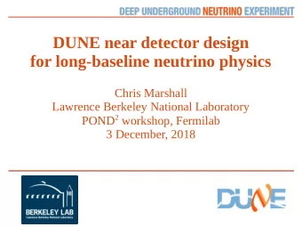 DUNE near detector design  for long-baseline neutrino physics  Chris Marshall  Lawrence Berkeley