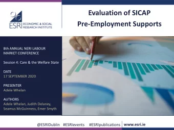 Evaluation of SICAP  Pre-Employment Supports  8th ANNUAL NERI LABOUR  MARKET CONFERENCE  Session 4: