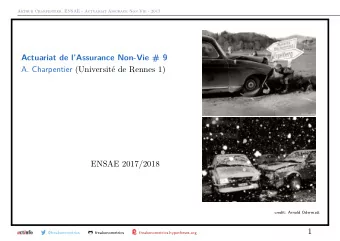 Actuariat de lAssurance Non-Vie # 9 A. Charpentier (Universit de Rennes 1)  ENSAE 2017/2018