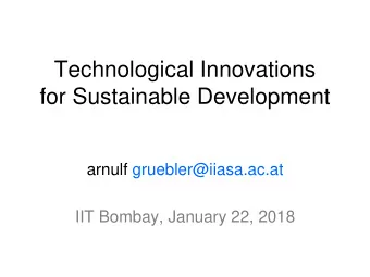 for Sustainable Development  arnulf gruebler@iiasa.ac.at  IIT Bombay, January 22, 2018  101 of