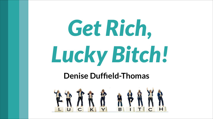 get rich lucky bitch