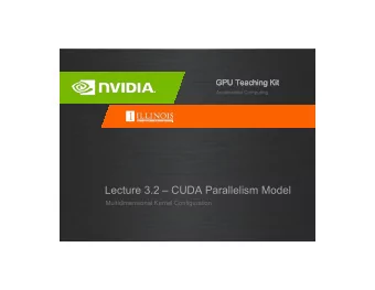 Lecture 3.2  CUDA Parallelism Model  Multidimensional Kernel Configuration  Objective   To
