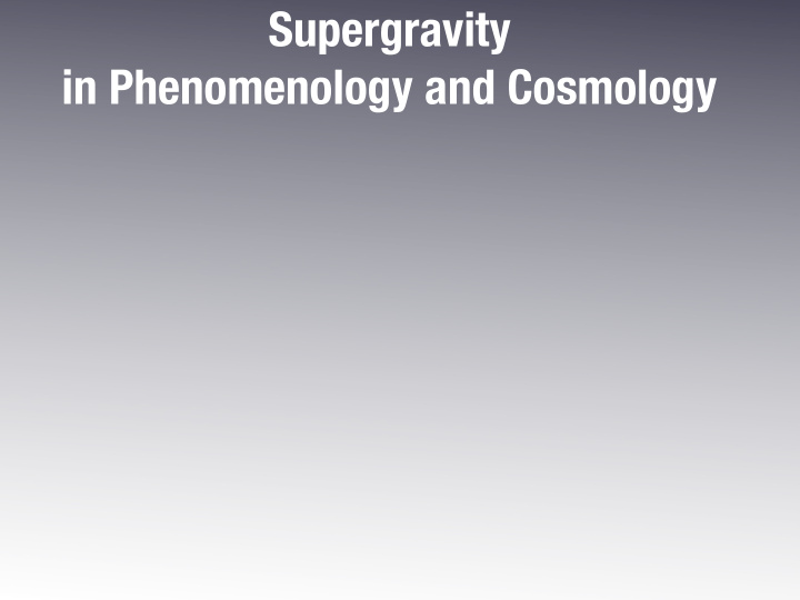 supergravity in phenomenology and cosmology supergravity