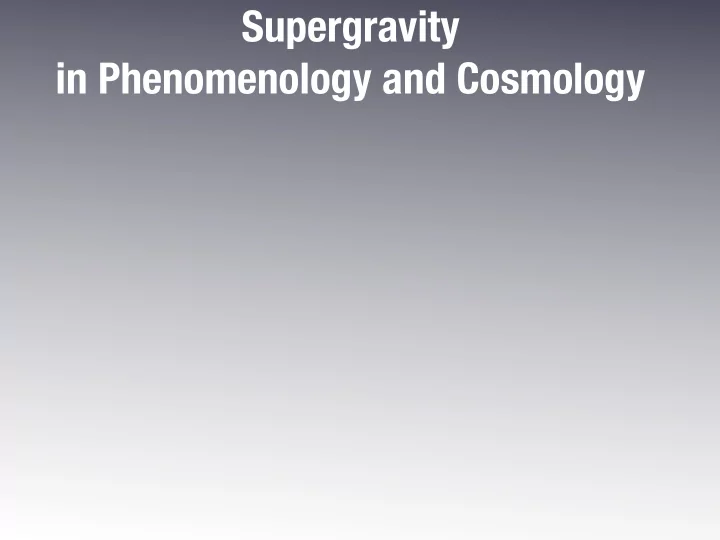 supergravity in phenomenology and cosmology supergravity