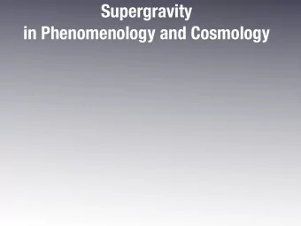 Supergravity  in Phenomenology and Cosmology  Supergravity  in Phenomenology and Cosmology  CMSSM -