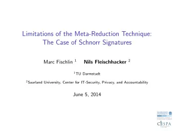 Limitations of the Meta-Reduction Technique:  The Case of Schnorr Signatures Marc Fischlin 1 Nils