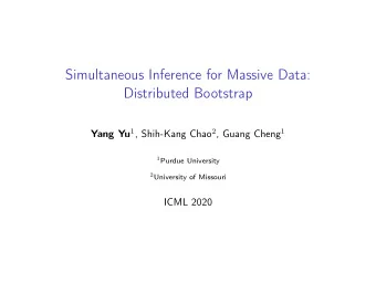Simultaneous Inference for Massive Data:  Distributed Bootstrap Yang Yu 1 , Shih-Kang Chao 2 ,