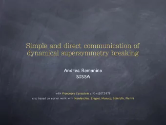 Simple and direct communication of  dynamical supersymmetry breaking  Andrea Romanino  SISSA  with