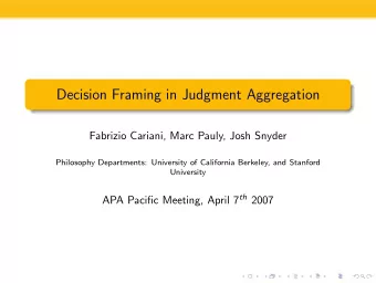 Decision Framing in Judgment Aggregation  Fabrizio Cariani, Marc Pauly, Josh Snyder  Philosophy