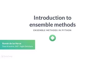 Introduction to  ensemble methods  EN S EMBLE METH ODS  IN  P YTH ON  Romn de las Heras  Data