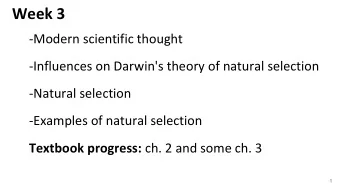 Week 3  -Modern scientific thought  -Influences on Darwin's theory of natural selection  -Natural