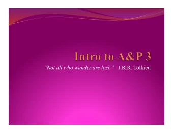 Not all who wander are lost. J.R.R. Tolkien  Lesson Plan: Intro to A&amp;P 3  Breath of