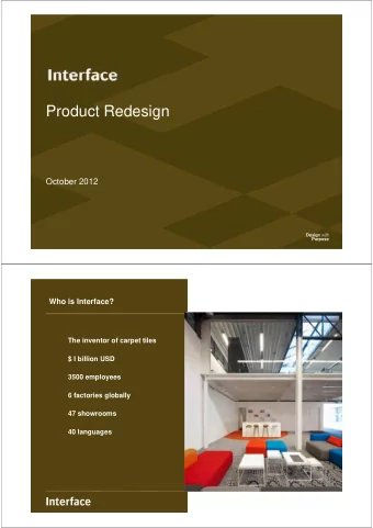 Product Redesign  October 2012  Who is Interface?  The inventor of carpet tiles  $ I billion USD