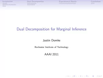 Dual Decomposition for Marginal Inference  Justin Domke  Rochester Institute of Technology  AAAI