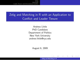Zelig and Matching in R with an Application to  Conflict and Leader Tenure  Andrew Little  PhD