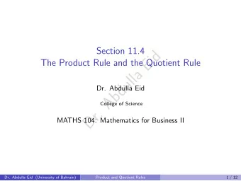d  i  E  The Product Rule and the Quotient Rule  a  l  l  u  d  Dr. Abdulla Eid  b  A  College of