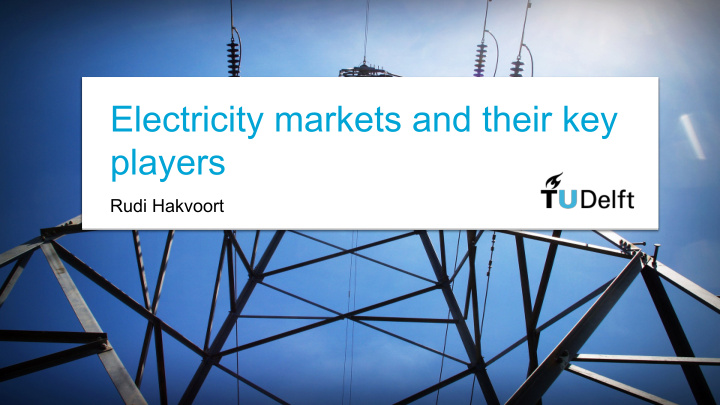 electricity markets and their electricity markets and