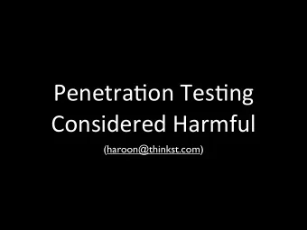 Penetra'on  Tes'ng    Considered  Harmful  (haroon@thinkst.com)  Who  i  am..