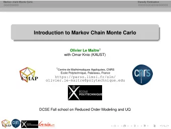 Introduction to Markov Chain Monte Carlo Olivier Le Matre 1  with Omar Knio (KAUST) 1 Centre de