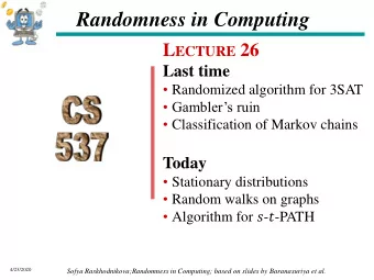 Randomness in Computing L ECTURE 26  Last time  Randomized algorithm for 3SAT   Gamblers