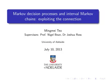 Markov decision processes and interval Markov  chains: exploiting the connection  Mingmei Teo