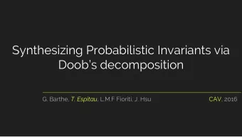 Synthesizing Probabilistic Invariants via  Doobs decomposition G. Barthe, T. Espitau , L.M.F