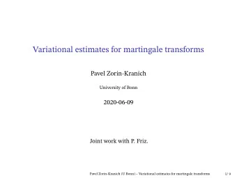 Variational estimates for martingale transforms  Pavel Zorin-Kranich  University of Bonn