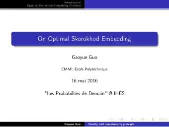 On Optimal Skorokhod Embedding  Gaoyue Guo  CMAP, Ecole Polytechnique  16 mai 2016  &quot;Les