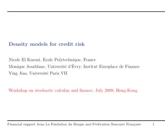 Density models for credit risk  Nicole El Karoui, Ecole Polytechnique, France  e d  Monique