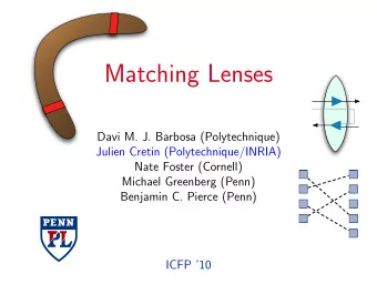 Matching Lenses  Davi M. J. Barbosa (Polytechnique)  Julien Cretin (Polytechnique/INRIA)  Nate
