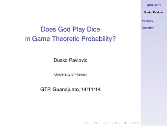 Does God Play Dice  Question  in Game Theoretic Probability?  Dusko Pavlovic  University of Hawaii