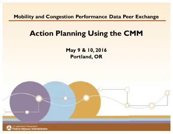 Action Planning Using the CMM  May 9 &amp; 10, 2016  Portland, OR  Transportation Performance