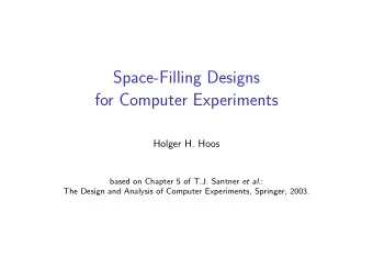 Space-Filling Designs  for Computer Experiments  Holger H. Hoos based on Chapter 5 of T.J. Santner