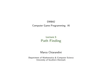 Path Finding  Marco Chiarandini  Department of Mathematics &amp; Computer Science  University of
