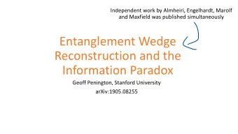 Entanglement Wedge  Reconstruction and the  Information Paradox  Geoff Penington, Stanford