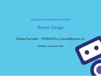 Kernel Design  Nicolas Durrande  PROWLER.io (nicolas@prowler.io)  Sheffield, September 2019