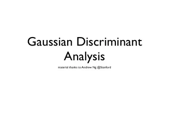 Gaussian Discriminant  Analysis  material thanks to Andrew Ng @Stanford Course Map / module3