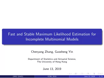 Fast and Stable Maximum Likelihood Estimation for  Incomplete Multinomial Models  Chenyang Zhang,