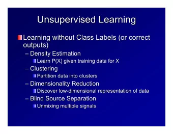 Unsupervised Learning  Unsupervised Learning  Learning without Class Labels (or correct  Learning