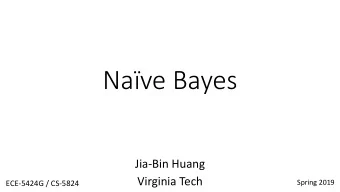 Nave Bayes  Jia-Bin Huang  Virginia Tech  Spring 2019  ECE-5424G / CS-5824  Administrative  HW