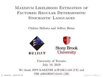 Maximum Likelihood Estimation of  Factored Regular Deterministic  Stochastic Languages  Chihiro