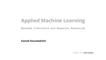 Applied Machine Learning  Maximum Likelihood and Bayesian Reasoning  Siamak Ravanbakhsh  COMP 551