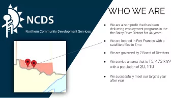 WHO WE ARE    We are a non-profit that has been  delivering employment programs in the  Northern