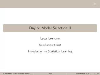 Day 6: Model Selection II  Lucas Leemann  Essex Summer School  Introduction to Statistical Learning