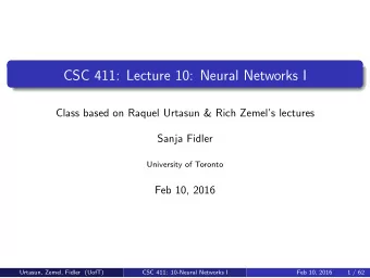 CSC 411: Lecture 10: Neural Networks I  Class based on Raquel Urtasun &amp; Rich Zemels lectures