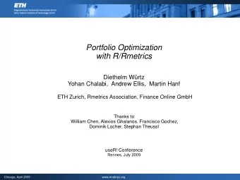 Portfolio Optimization  with R/Rmetrics  Diethelm Wrtz  Yohan Chalabi,  Andrew Ellis,  Martin