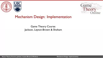 Mechanism Design: Implementation  Game Theory Course:  Jackson, Leyton-Brown &amp; Shoham  Game
